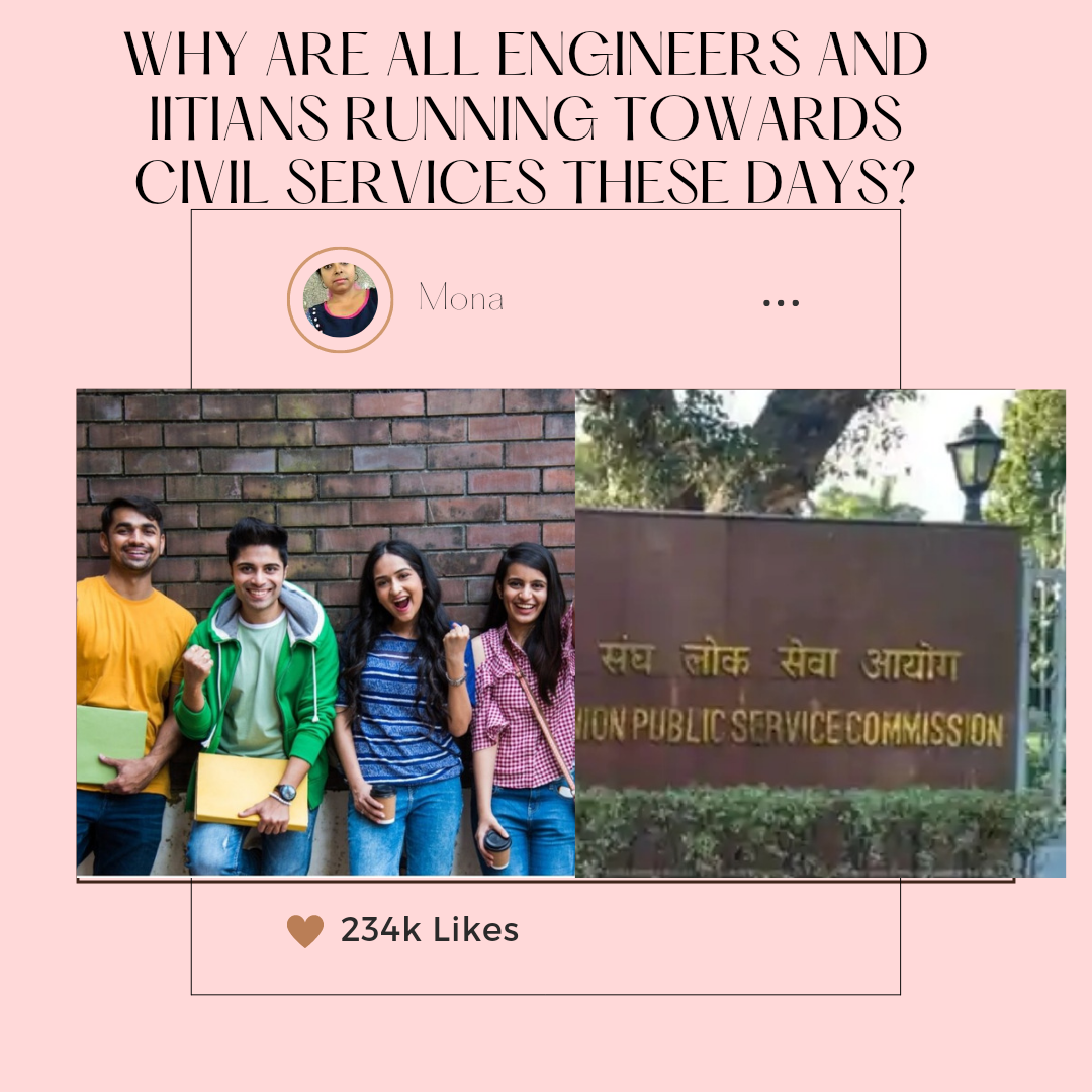 Why are all engineers and IITians running towards civil services these days?